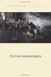 Stephen Collis. To The Barricades.