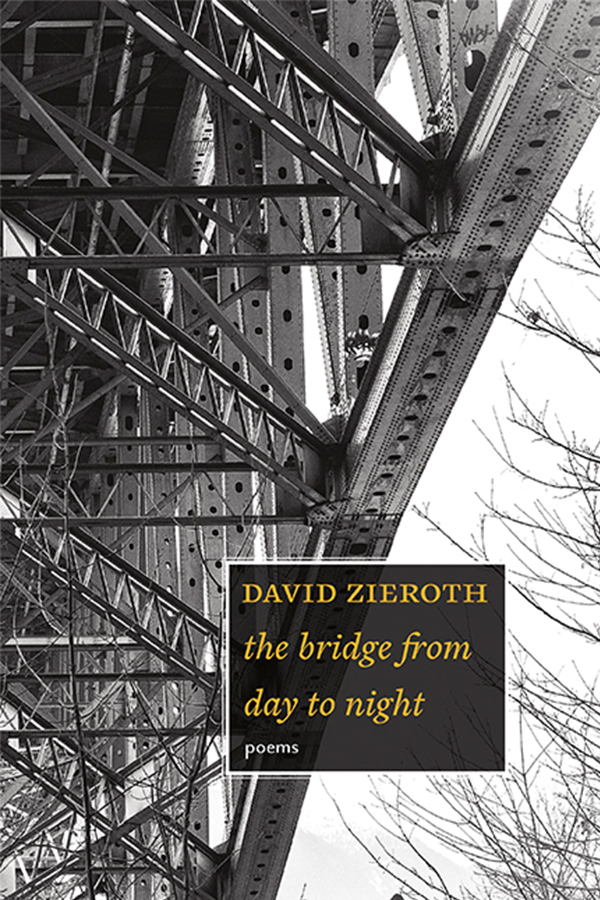 the black and white cover of David Zieroth’s the bridge from day to night, on which the title and author are written in yellow